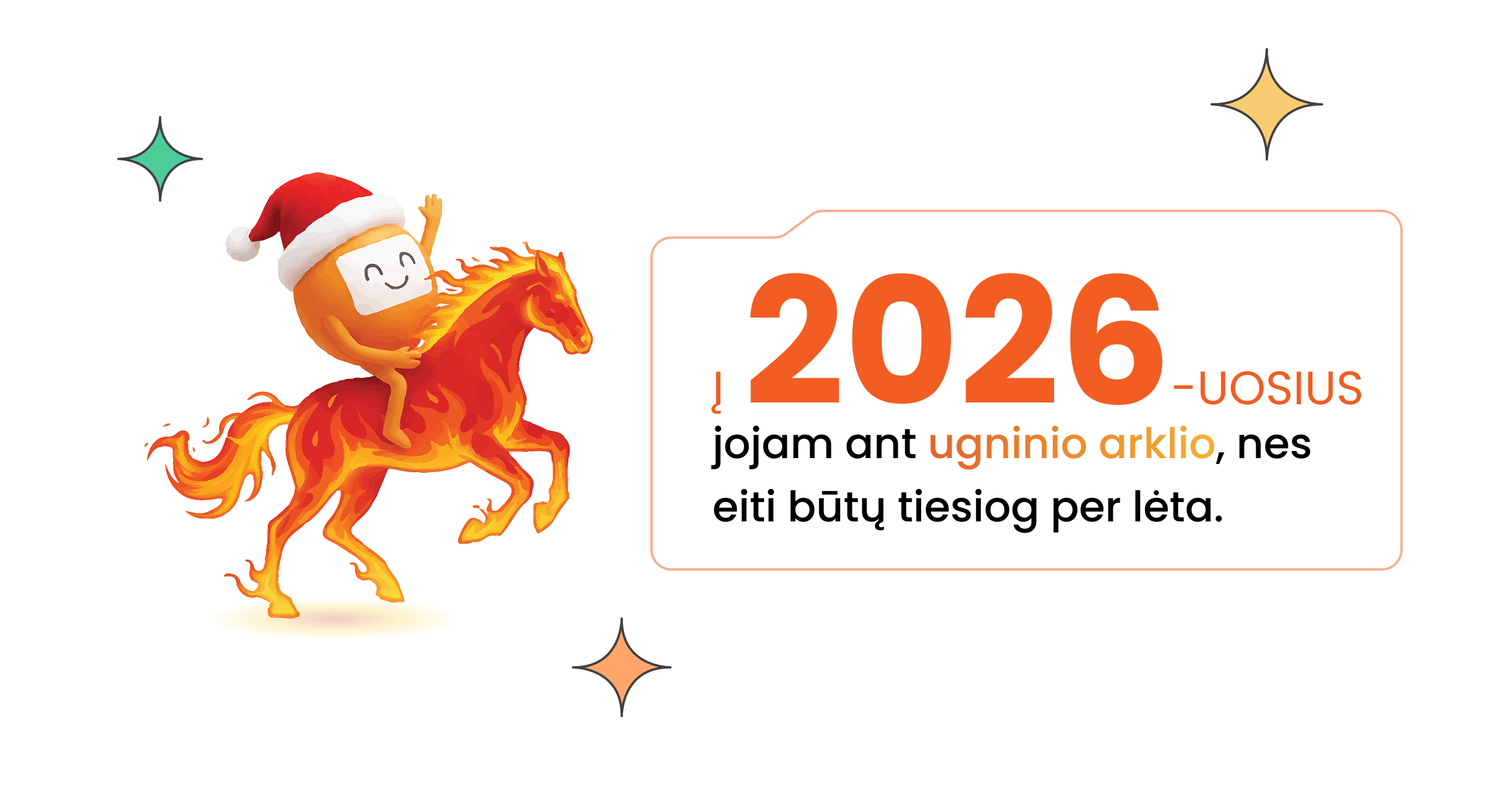 Žengiame į 2026-uosius, jojam ant ugninio arklio, nes eiti būtų tiesiog per lėta.